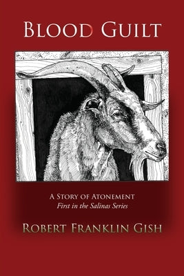 Blood Guilt: A Story of Atonement by Gish, Robert Franklin