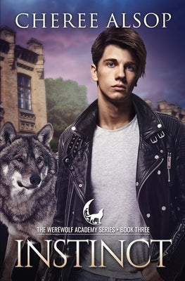 Werewolf Academy Book 3: Instinct: Instinct by Alsop, Cheree Lynn