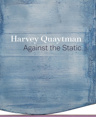 Harvey Quaytman: Against the Static by Diquinzio, Apsara