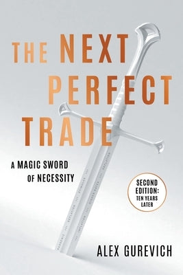 The Next Perfect Trade: A Magic Sword of Necessity by Gurevich, Alex