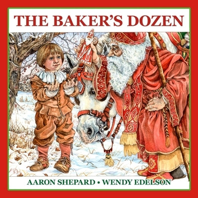 The Baker's Dozen: A Saint Nicholas Tale, with Bonus Cookie Recipe and Pattern for St. Nicholas Christmas Cookies (15th Anniversary Edition) by Shepard, Aaron