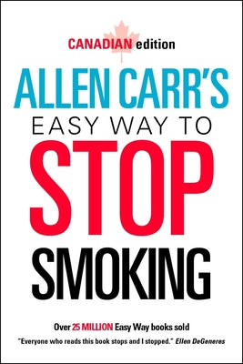 Allen Carr's Easy Way to Stop Smoking: Canadian Edition by Carr, Allen