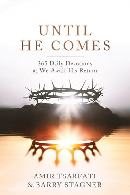 Until He Comes: 365 Daily Devotions as We Await His Return by Tsarfati, Amir