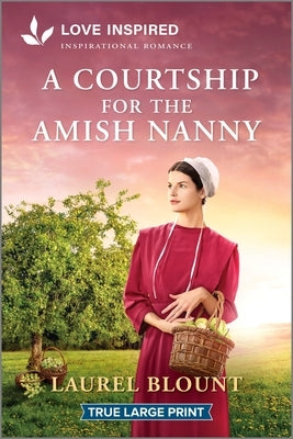 Paperback cover of "A Courtship for the Amish Nanny" by Love Inspired True, featuring a romantic rural scene.