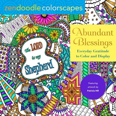 Zendoodle Colorscapes: Abundant Blessings: Everyday Gratitude to Color & Display by Hill, Patricia