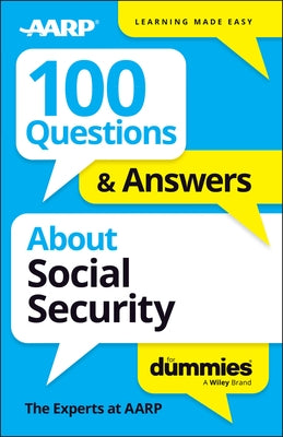 100 Questions & Answers about Social Security for Dummies by The Experts at Aarp