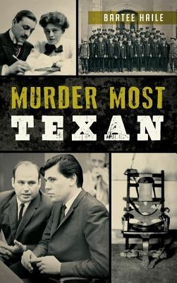 Murder Most Texan by Haile, Bartee