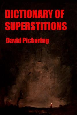 Dictionary of Superstitions by Pickering, David - IN Corrections Bookstore