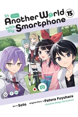 In Another World with My Smartphone, Vol. 15 (Manga): Volume 15 by Fuyuhara, Patora