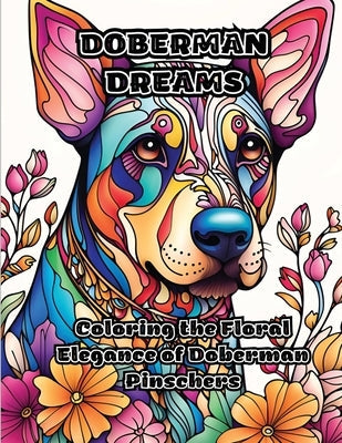 Doberman Dreams: Coloring the Floral Elegance of Doberman Pinschers by Colorzen