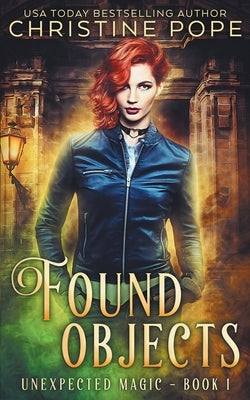 Found Objects: A Paranormal Witch Urban Fantasy by Pope, Christine