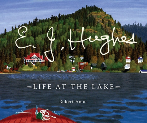 E. J. Hughes: Life at the Lake by Amos, Robert