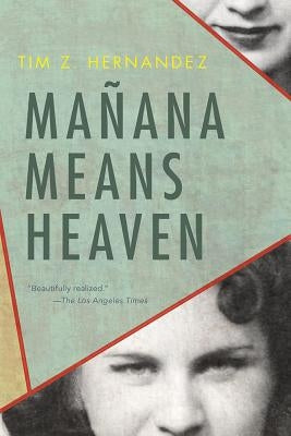 Mañana Means Heaven by Hernandez, Tim Z.