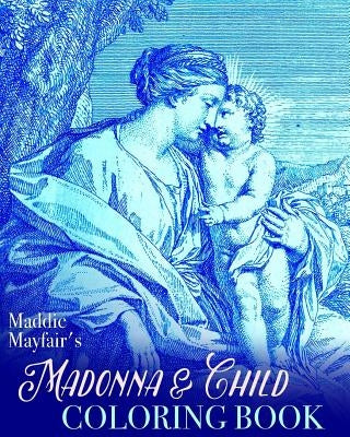 Madonna and Child Coloring Book: Virgin Mary and the Baby Jesus by Book, Coloring