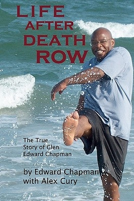 Life After Death Row: The true story of Glen Edward Chapman by Cury, Alex