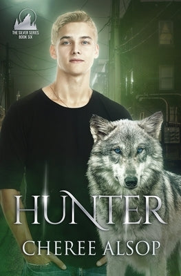 Hunter: The Silver Series Book 6 by Alsop, Cheree Lynn