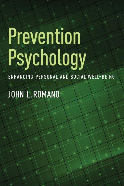 Prevention Psychology: Enhancing Personal and Social Well-Being by Romano, John L.