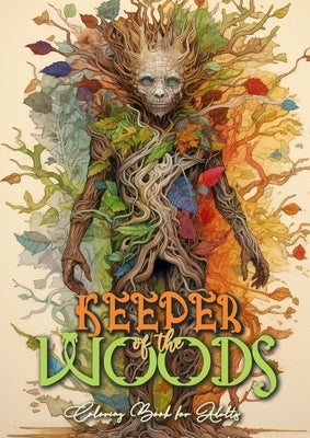 Keeper of the Woods Coloring Book for Adults: Forest Coloring Book Grayscale Coloring Book Roots- and Tree Spirits Forest Spirits Coloring Book A4 66P by Publishing, Monsoon