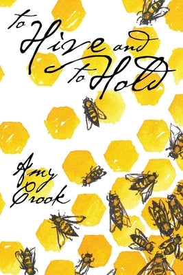 To Hive and To Hold by Crook, Amy