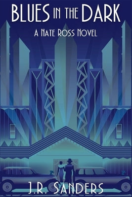 Blues in the Dark: A Nate Ross Novel by Sanders, J. R.