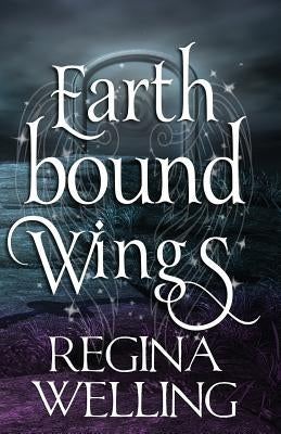 Earthbound Wings: An Earthbound Novel by Welling, Regina