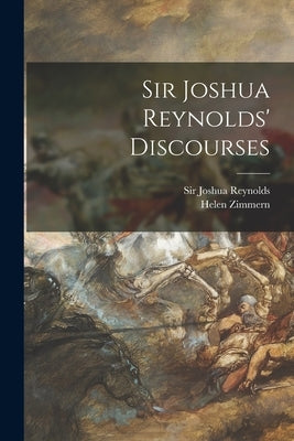 Sir Joshua Reynolds' Discourses by Reynolds, Joshua