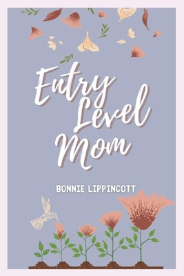 Entry Level Mom by Lippincott, Bonnie