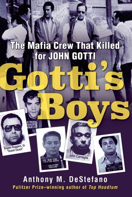 Gotti's Boys: The Mafia Crew That Killed for John Gotti by DeStefano, Anthony M.