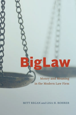 Biglaw: Money and Meaning in the Modern Law Firm by Regan, Mitt