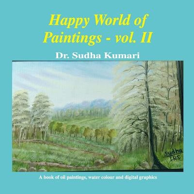 Happy World of Paintings: vol. II by Kumari, Sudha