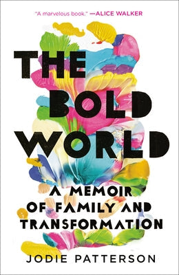 The Bold World: A Memoir of Family and Transformation by Patterson, Jodie