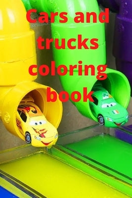 Cars and trucks coloring Book: Coloring book for boys cool cars and trucks by Book, Coloring