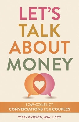 Let's Talk about Money: Low-Conflict Conversations for Couples by Gaspard, Terry