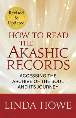 How to Read the Akashic Records: Accessing the Archive of the Soul and Its Journey: Revised and Updated by Dss