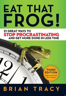 Eat That Frog!: 21 Great Ways to Stop Procrastinating and Get More Done in Less Time by Tracy, Brian - IN Corrections Bookstore