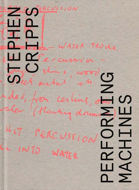 Stephen Cripps: Performing Machines by Cripps, Stephen