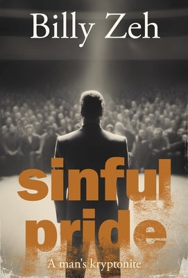 Sinful Pride: A Man's Kryptonite by Zeh, Billy