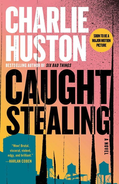 Caught Stealing by Huston, Charlie