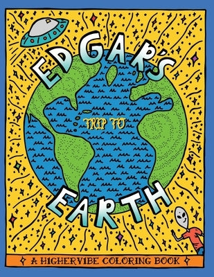 Edgar's Trip to Earth: A H1gherv1be Coloring Book by Schwartz, David S.