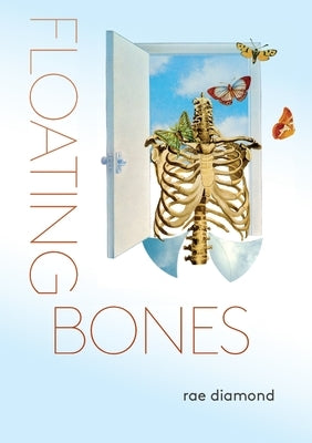 floating bones: a dialogue of belonging by Diamond, Rae