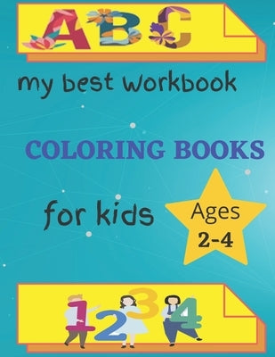 My Best Workbook Coloring Book For Kids Ages 2-4: Activity Workbook for Toddlers and Kids, Kindergarten and Kids Ages 2-4 Reading And coloring by Eddition, Coloring Book