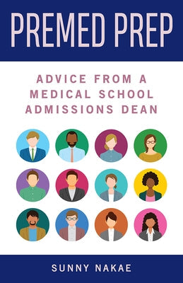 Premed Prep: Advice from a Medical School Admissions Dean by Nakae, Sunny