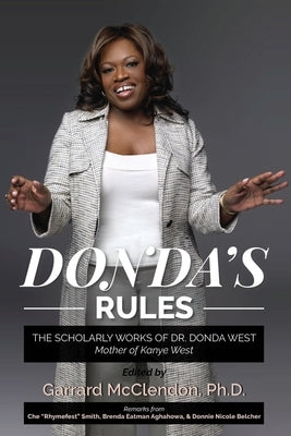 Donda's Rules: The Scholarly Documents of Dr. Donda West (Mother of Kanye West) by McClendon, Garrard