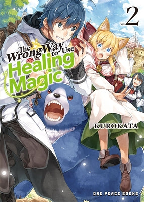 The Wrong Way to Use Healing Magic Volume 2: The Manga Companion by Kurokata