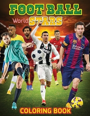 FOOTBALL World Stars Coloring Book: Amazing Soccer Or Football Coloring Activity Book for Kids and Adults by Publisher, Gift