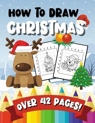 How To Draw Christmas: 42 Beautiful Pages - A Fun & Learning Activity Book for Kids & Toddlers by Planet, Crayons