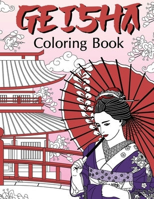 Geisha Coloring Book: Coloring Books for Adults, Geisha Fans, Japanese Coloring, Kimono, Land of the Rising Sun, Geiko, Geigi, Maiko, Kyoto by Online Store, Paperland