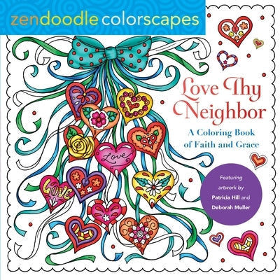 Zendoodle Colorscapes: Love Thy Neighbor: A Coloring Book of Faith and Grace by Muller, Deborah