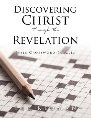 Discovering Christ through the Revelation: Bible Crossword Puzzles by Redman, Lee