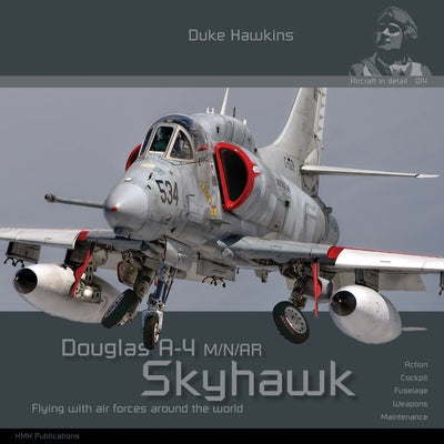 Douglas A-4 M/N/Ar/Af-1 Skyhawk: Aircraft in Detail by Pied, Robert